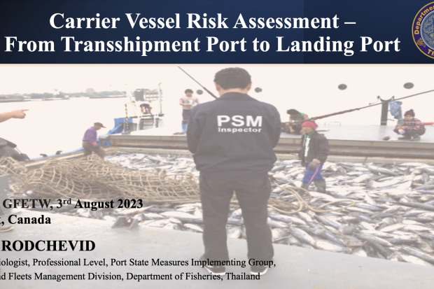 7th GFETW - Presentation 35 - Carrier Vessel Risk Assessment – From Transhipment Port to Landing Port - Thailand thumbnail