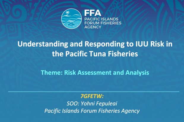 7th GFETW - Presentation 37- Understanding and Responding to IUU Risk in the Pacific Tuna Fisheries - FFA thumbnail